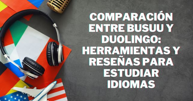 blivale_image_es_comparación busuu y duolingo_643x337 Comparación entre Busuu y Duolingo: herramientas y reseñas para estudiar idiomas